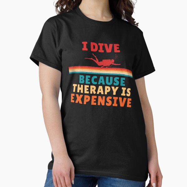 Item preview, I Dive Because Therapy is Expensive" Scuba Diving designed and sold by BaliChili.