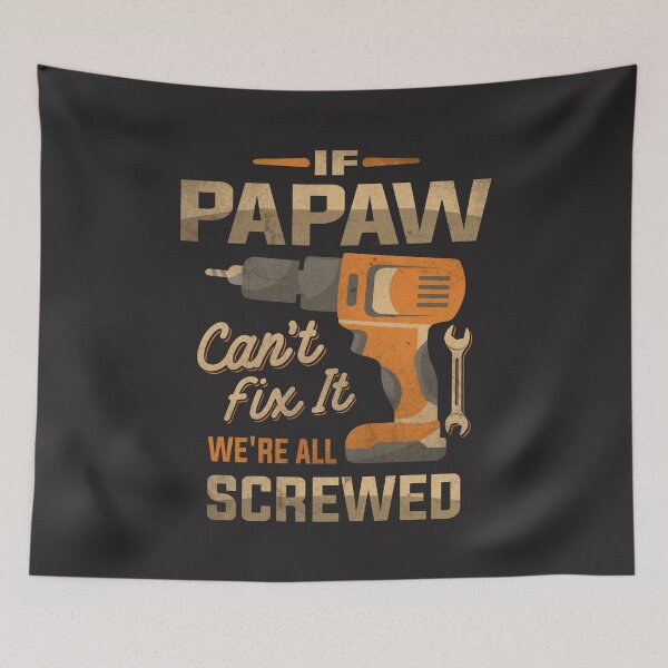 Item preview, If Papaw Can't Fix It We're All Screwed Dad Grandpa designed and sold by cidolopez.