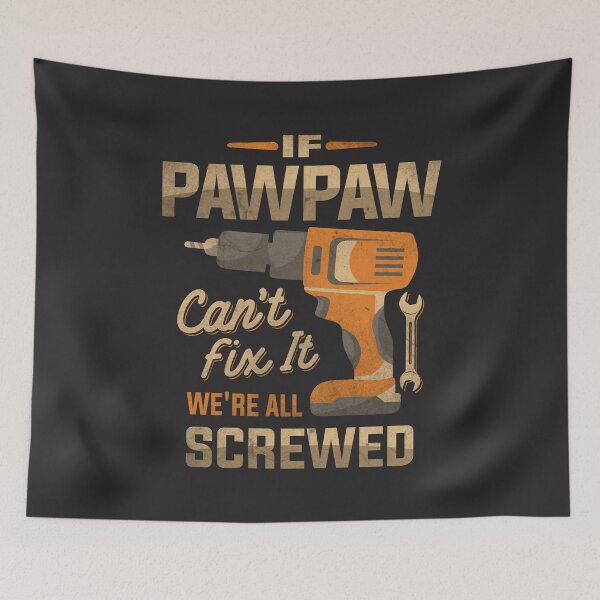 Item preview, If Pawpaw Can't Fix It We're All Screwed Dad Grandpa designed and sold by cidolopez.