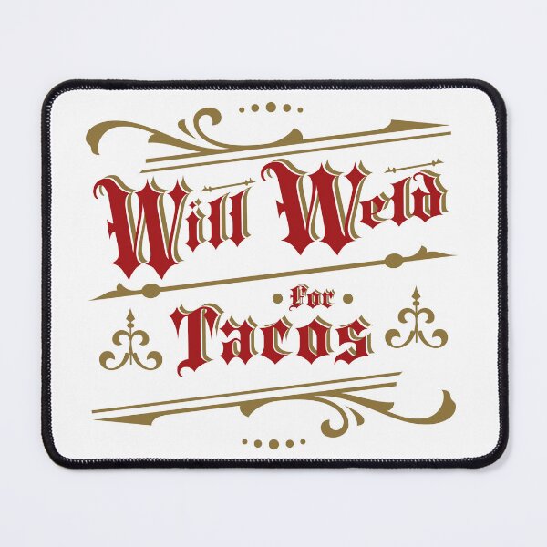 Item preview, Will Weld For Tacos From Tjays on a Cool designed and sold by TJays.