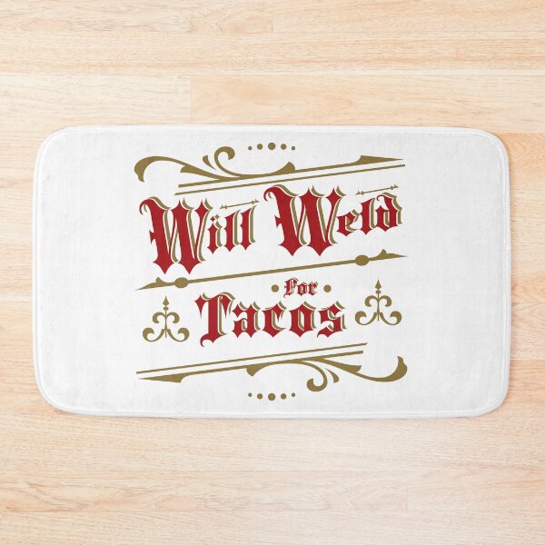Item preview, Will Weld For Tacos From Tjays on a Cool designed and sold by TJays.
