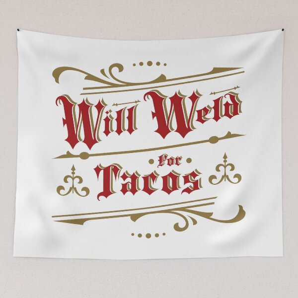 Item preview, Will Weld For Tacos From Tjays on a Cool designed and sold by TJays.