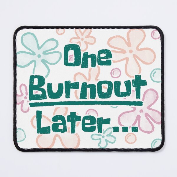 Item preview, One Burnout Later designed and sold by xMorfina.
