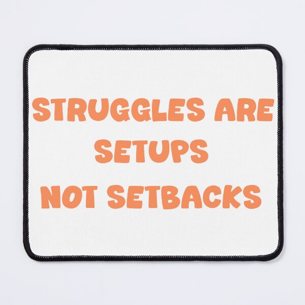 Item preview, Struggles Are Setups Not Setbacks designed and sold by Shooz34.