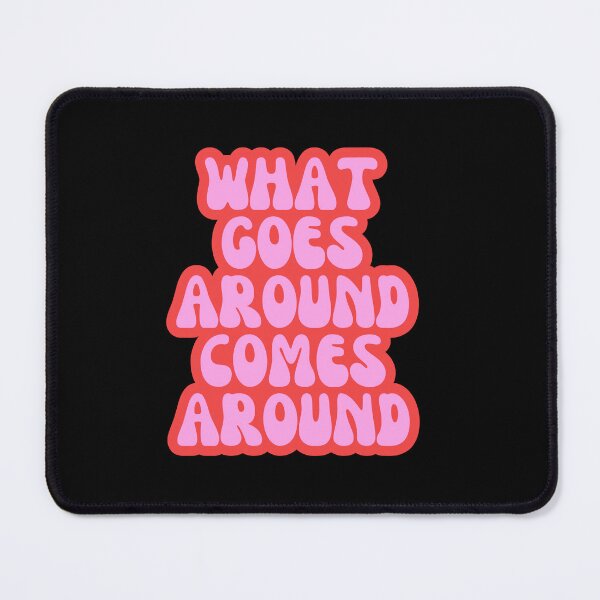 Item preview, what goes around comes around designed and sold by SWETA HALDER.