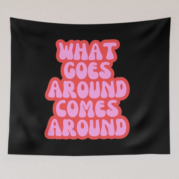 Item preview, what goes around comes around designed and sold by SWETA HALDER.