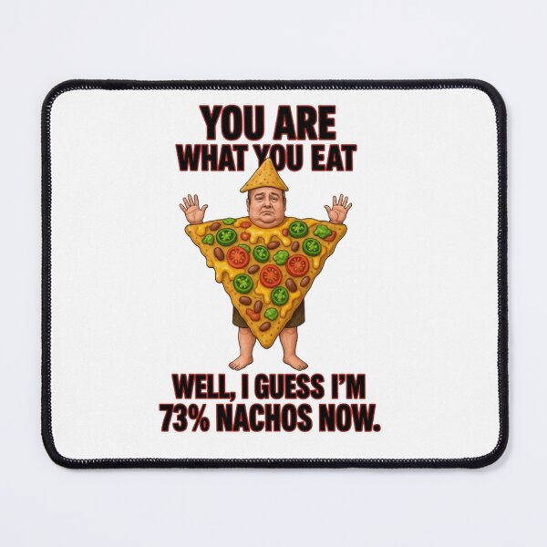 Item preview, You are what you eat! Well, I guess i`m 73% nachos now. designed and sold by TheDripCartel.