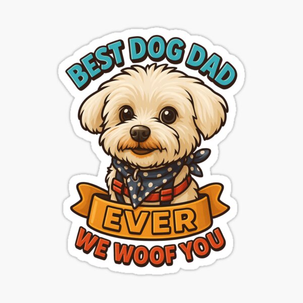 Best Dog Dad Ever. We Woof You Sticker