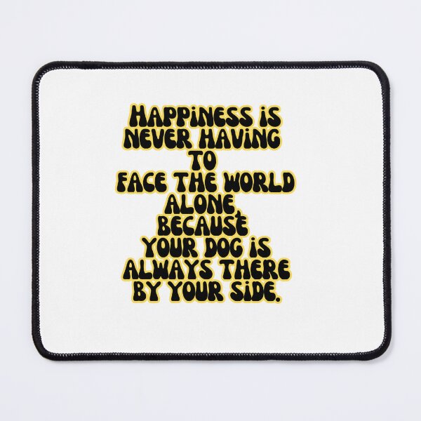 Item preview, Happiness Is… Never Facing the World Alone (Thanks to My Dog) designed and sold by Paws and Ink Art.