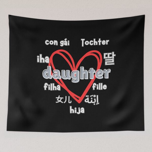 Item preview, Daughter in Different Languages (for dark colors) designed and sold by Sonic Embassy: Vibes.