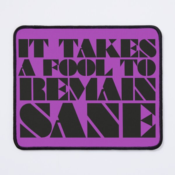 Item preview, It takes a fool to remain sane - song quote in cool bold black letters designed and sold by kobyakov.