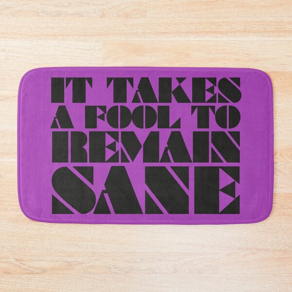 Item preview, It takes a fool to remain sane - song quote in cool bold black letters designed and sold by kobyakov.