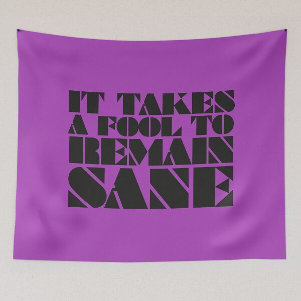 Item preview, It takes a fool to remain sane - song quote in cool bold black letters designed and sold by kobyakov.