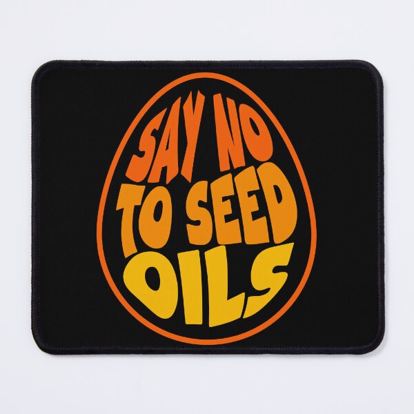Item preview, Say No to Seed Oils designed and sold by Balasan.