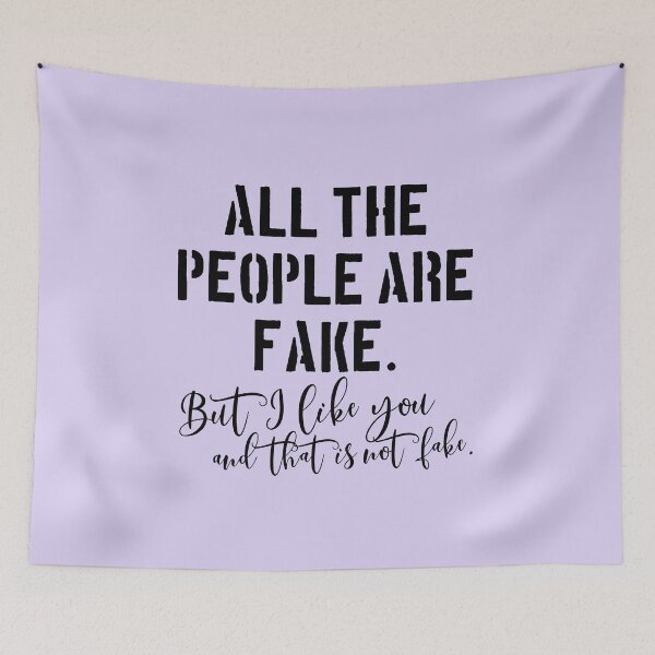 Item preview, All the people are fake. But I like you and that is not fake. designed and sold by kobyakov.