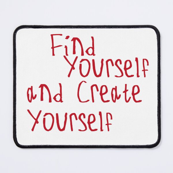 Item preview, Find Yourself and Create Yourself designed and sold by kinpirks.