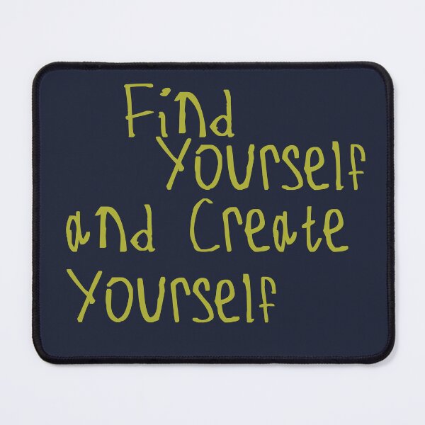 Item preview, Find Yourself and Create Yourself designed and sold by kinpirks.