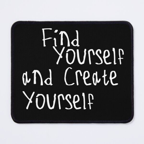 Item preview, Find Yourself and Create Yourself designed and sold by kinpirks.