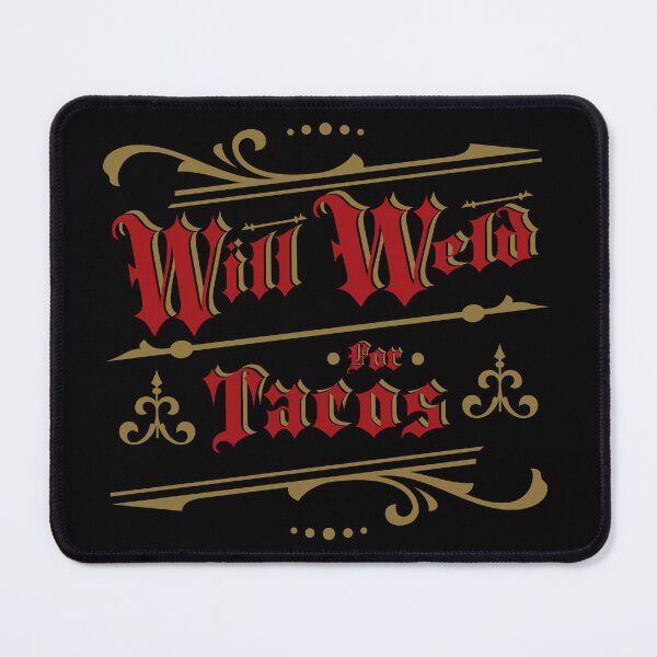 Item preview, A Will Weld For Tacos Design From Tjays on a Cool designed and sold by TJays.