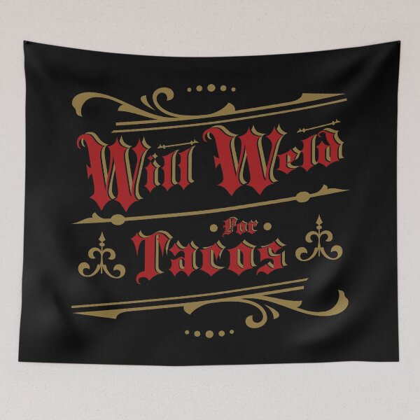 Item preview, A Will Weld For Tacos Design From Tjays on a Cool designed and sold by TJays.