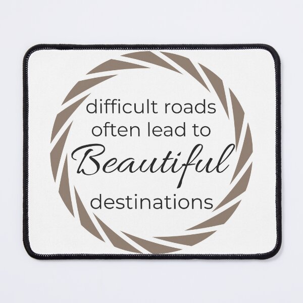 Item preview, Difficult Roads Often Lead to Beautiful Destinations - Motivational Quote Design designed and sold by AlbCraft.