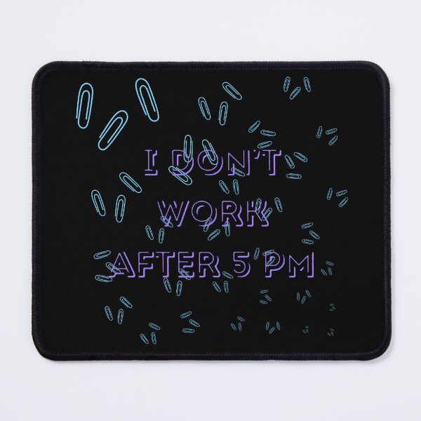 Item preview, I don't work after 5 pm - Work-Life Balance Mood designed and sold by YanasWeirdLife.