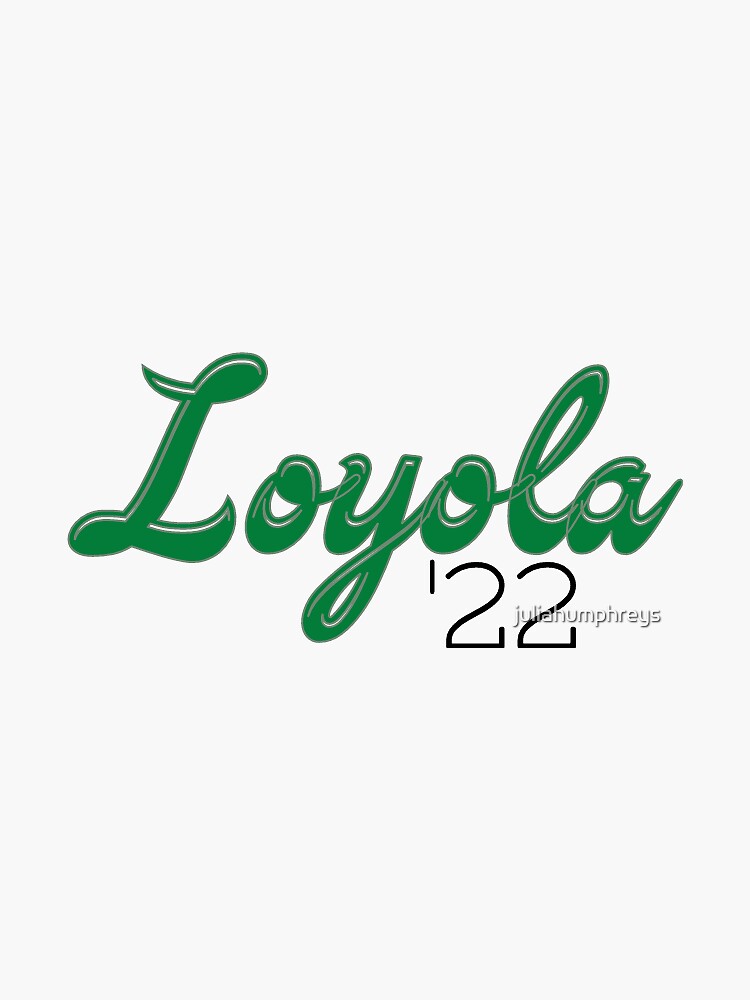 "Loyola class of 2022" Sticker by juliahumphreys Redbubble