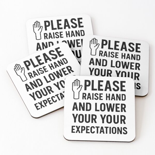 Item preview, Please Raise Your Hand and Lower Your Expectations designed and sold by SnarkInk.