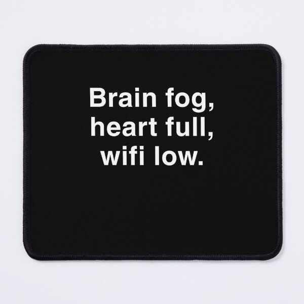 Item preview, Brain Fog, Heart Full, Wifi Low – Glitchy Mood Shirt designed and sold by Thanat Pattern Studio.
