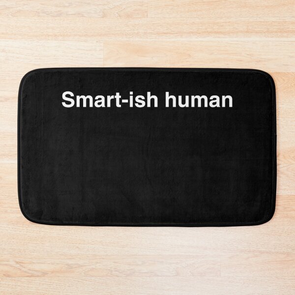 Item preview, Smart-ish Human – Self-Aware Funny Quote Shirt designed and sold by MONOTEXT.
