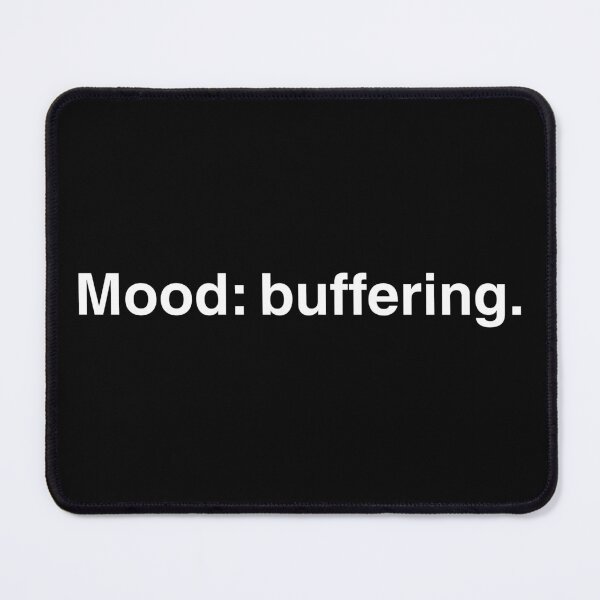 Item preview, Mood: Buffering – Digital Age Quote Shirt designed and sold by MONOTEXT.