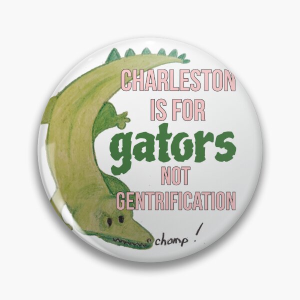 Item preview, Charleston is for gators not gentrification designed and sold by unequivocallyso.