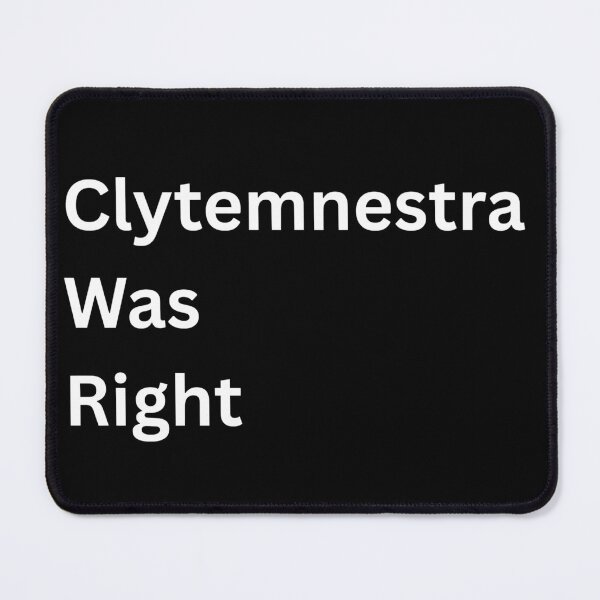 Item preview, Clytemnestra Was Right designed and sold by battleplatypus.