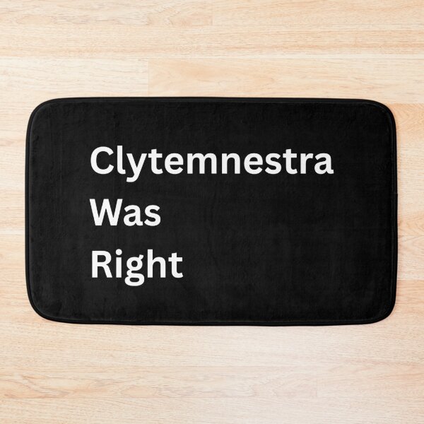 Item preview, Clytemnestra Was Right designed and sold by battleplatypus.