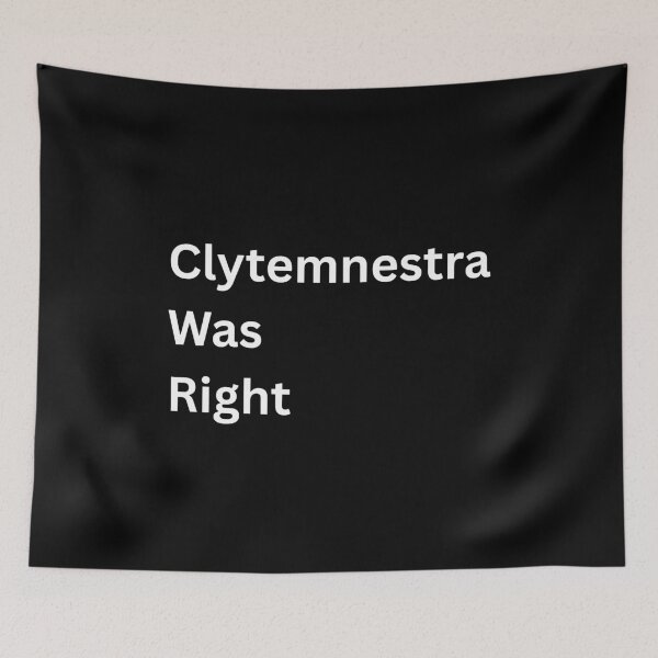 Item preview, Clytemnestra Was Right designed and sold by battleplatypus.