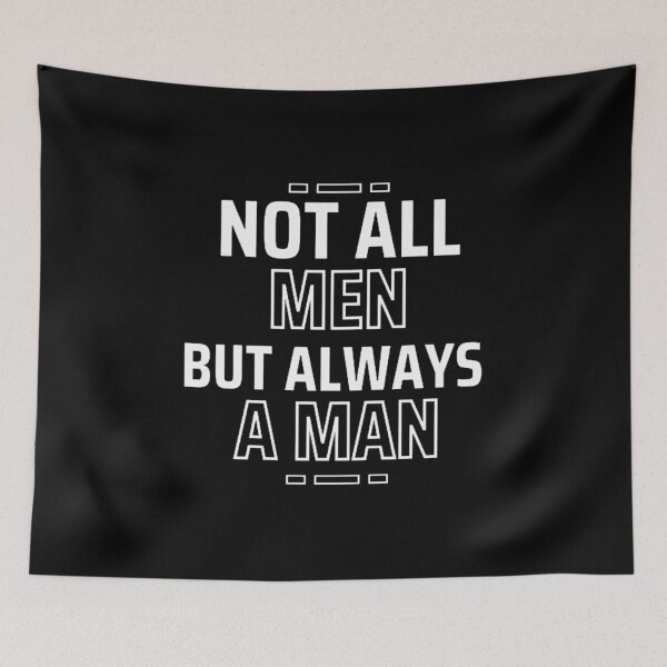 Item preview, Not All Men but always a man designed and sold by Restless Mortal.