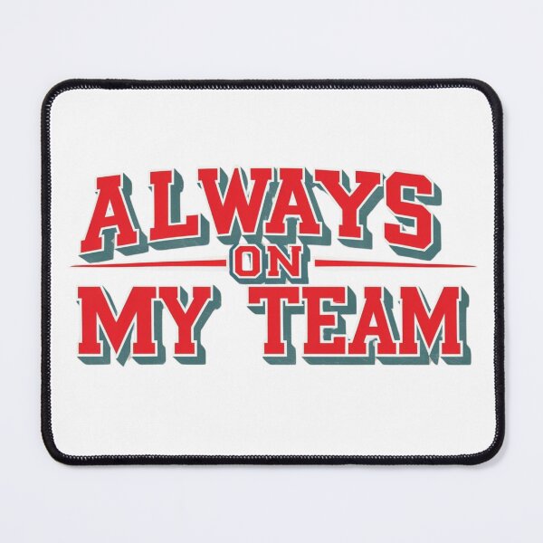 Item preview, Always on my team - Design for loyal friends designed and sold by StormArte.