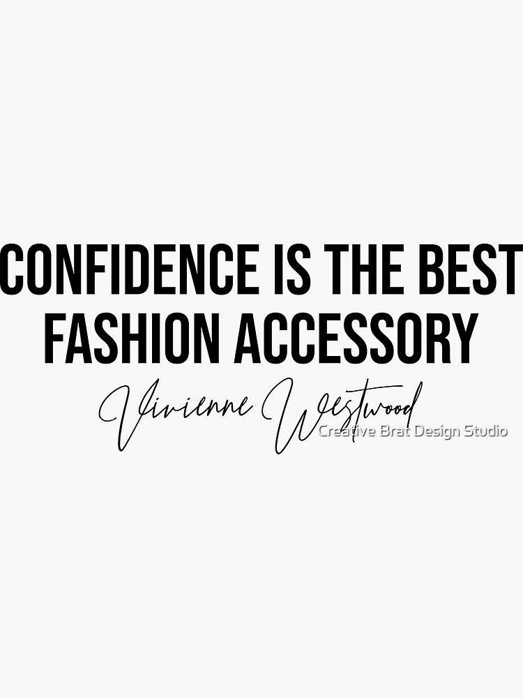 "Confidence is The Best Fashion Accessory Vivienne Westwood Fashion