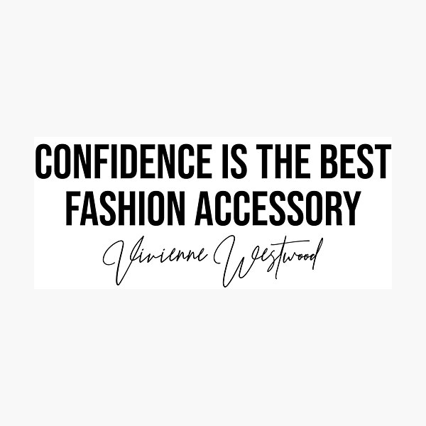Confidence is The Best Fashion Accessory Vivienne Westwood Fashion Designer Quote Sticker Photographic Print