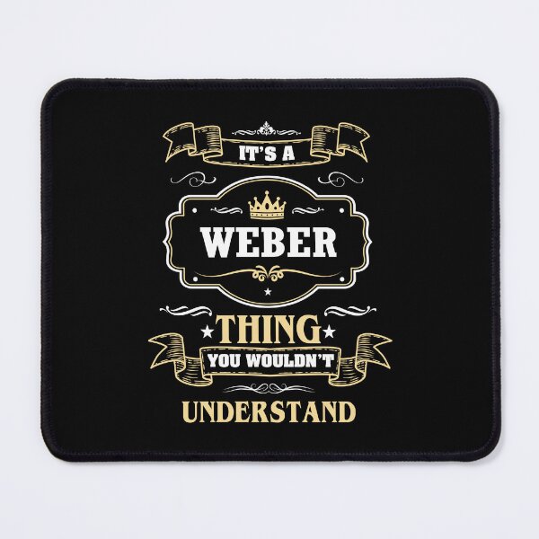 Artikelvorschau, Es ist eine Sache mit Weber, die Sie nicht verstehen würden. Weber-Namensshirt entworfen und verkauft von Opera-Dan.