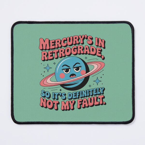 Item preview, Mercury's In Retrograde, So It's Definitely Not My Fault designed and sold by CrypticHMystic.