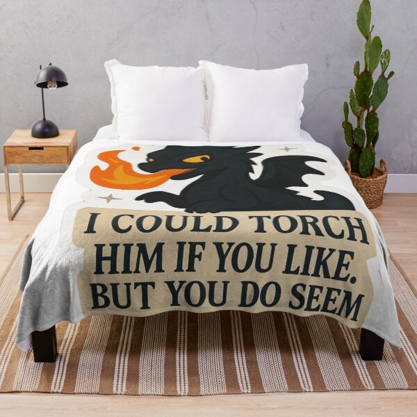 Item preview, "I Could Torch Him If You Like" designed and sold by FandomCA.