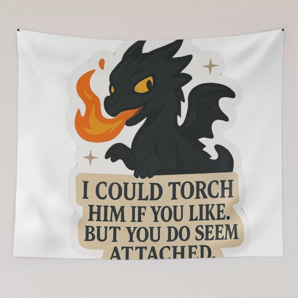 Item preview, "I Could Torch Him If You Like" designed and sold by FandomCA.