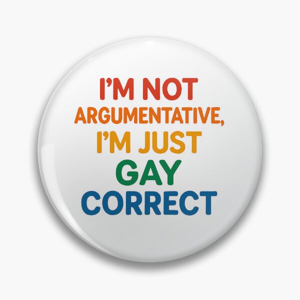 Item preview, I'm Not Argumentative, I'm Just Gay Correct designed and sold by Owcomm.