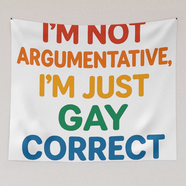 Item preview, I'm Not Argumentative, I'm Just Gay Correct designed and sold by Owcomm.