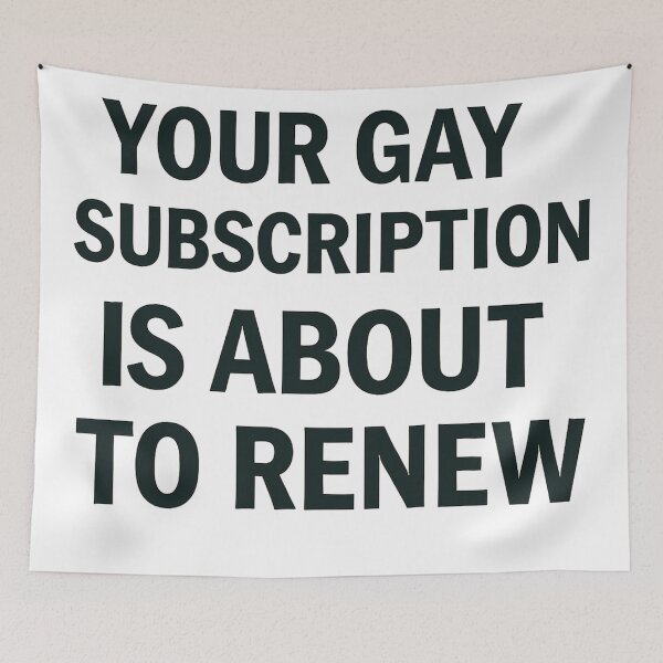 Item preview, Your Gay Subscription Is About To Renew designed and sold by Owcomm.