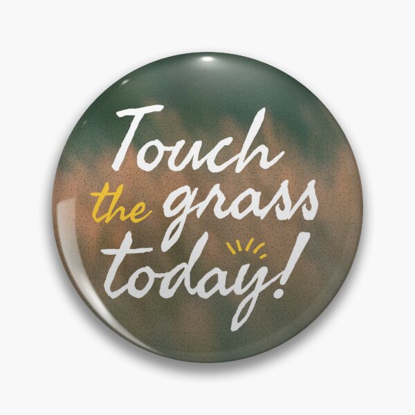 Item preview, Touch the Grass Today! designed and sold by SSpictures.