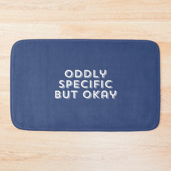 Item preview, Oddly Specific But Okay Design designed and sold by CarefulCreation.