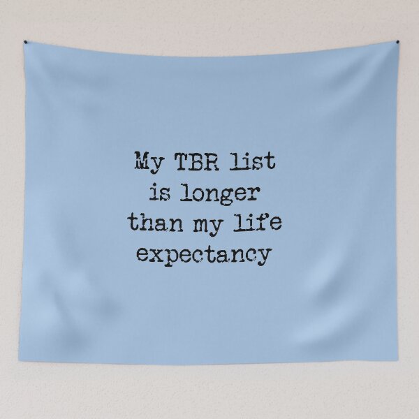 Item preview, My TBR List Is Longer Than My Life Expectancy in blue designed and sold by Thinklings.