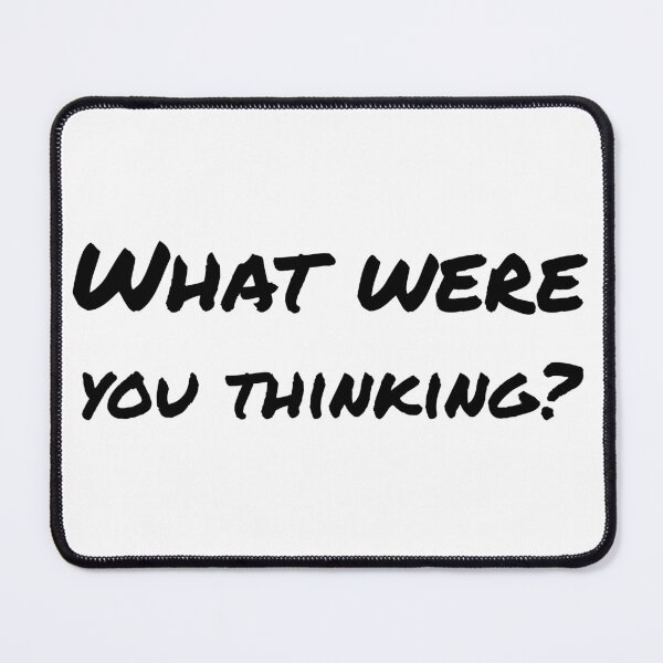 Item preview, What were you thinking? designed and sold by BrandingNow.
